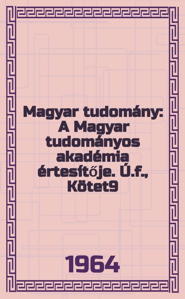 Magyar tudomány : A Magyar tudományos akadémia értesítője. Ú.f., Kötet9(71), Sz.11