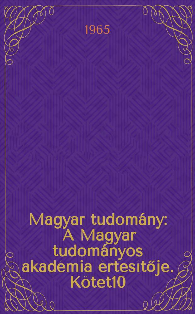 Magyar tudomány : A Magyar tudományos akadémia értesítője. Kötet10(72), Sz.11