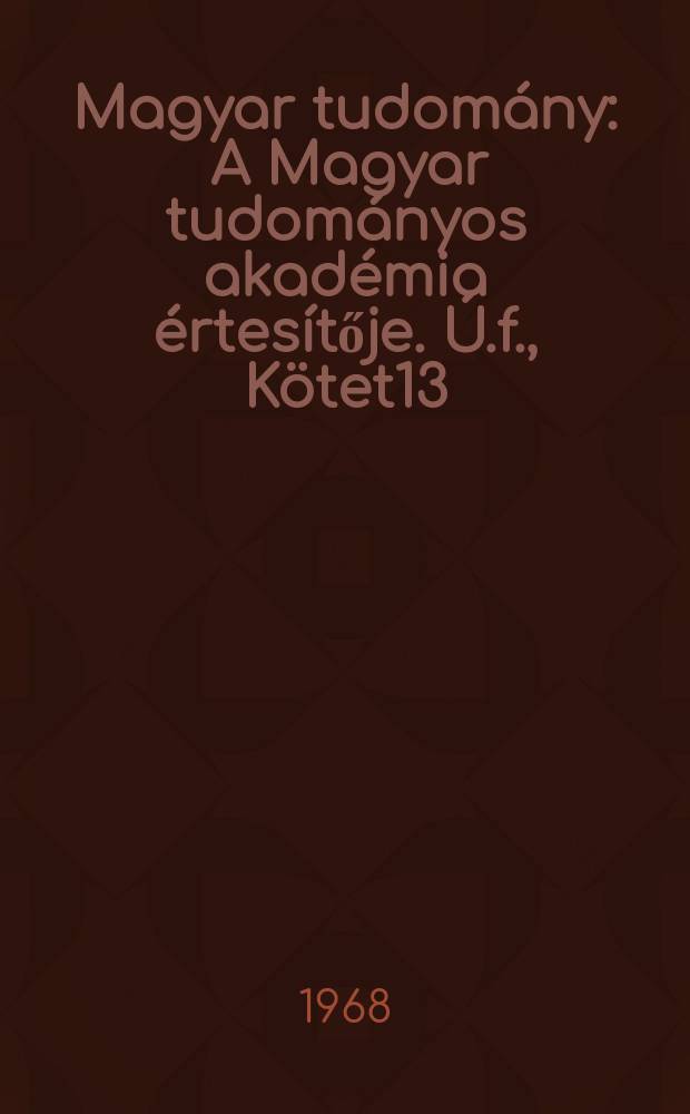 Magyar tudomány : A Magyar tudományos akadémia értesítője. Ú.f., Kötet13(75), Sz.2