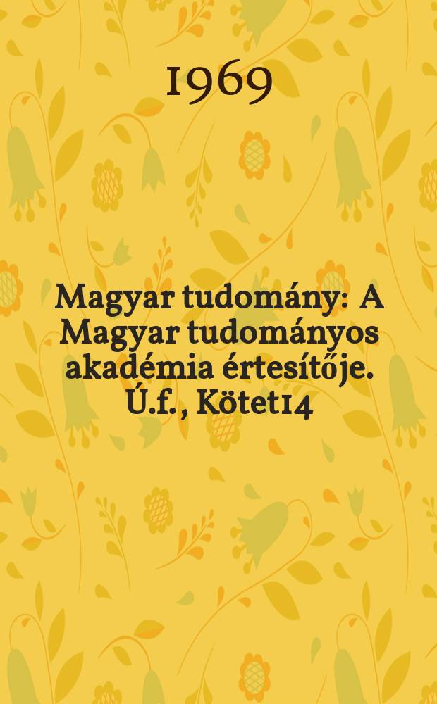 Magyar tudomány : A Magyar tudományos akadémia értesítője. Ú.f., Kötet14(76), Указатель