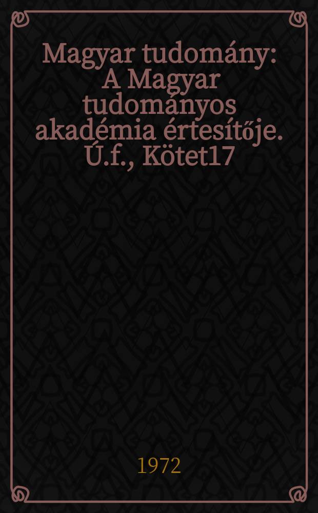 Magyar tudomány : A Magyar tudományos akadémia értesítője. Ú.f., Kötet17(79), Sz.3