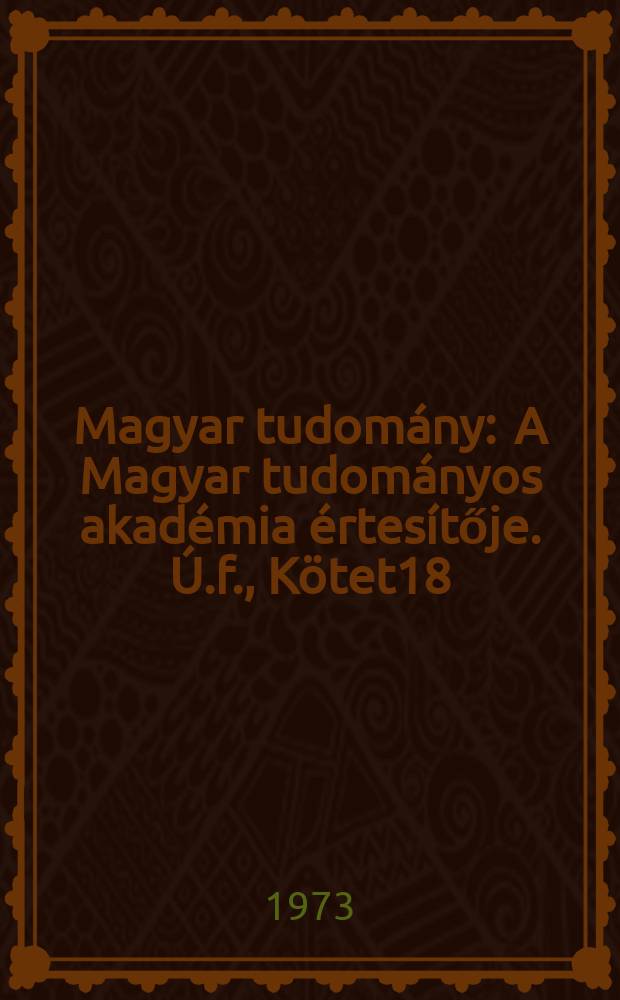 Magyar tudomány : A Magyar tudományos akadémia értesítője. Ú.f., Kötet18(80), Sz.2