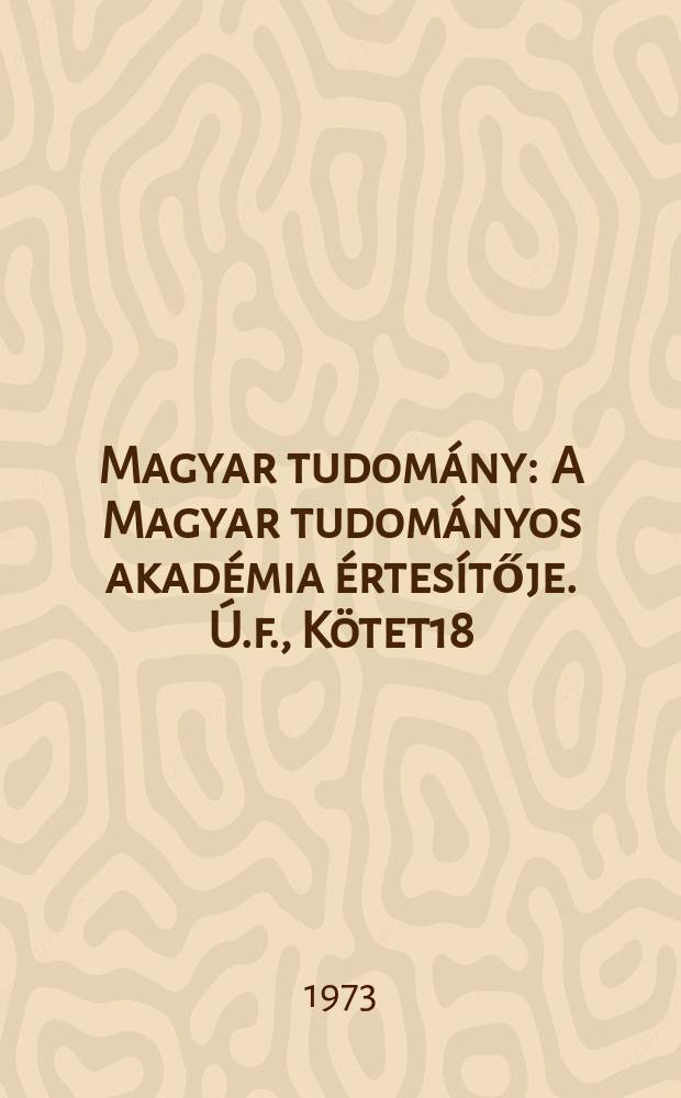 Magyar tudomány : A Magyar tudományos akadémia értesítője. Ú.f., Kötet18(80), Sz.9