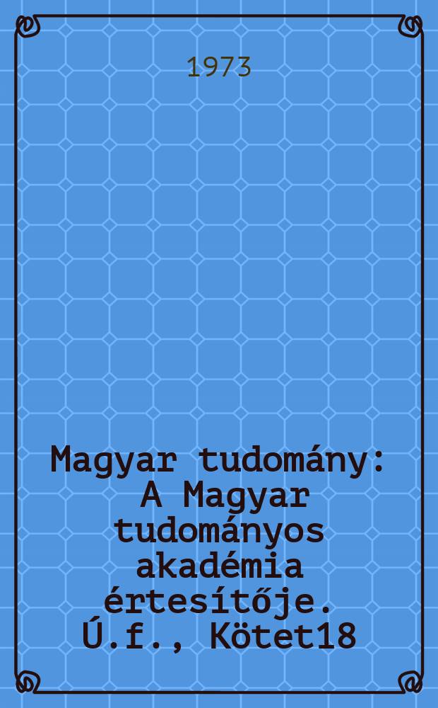 Magyar tudomány : A Magyar tudományos akadémia értesítője. Ú.f., Kötet18(80), Sz.10