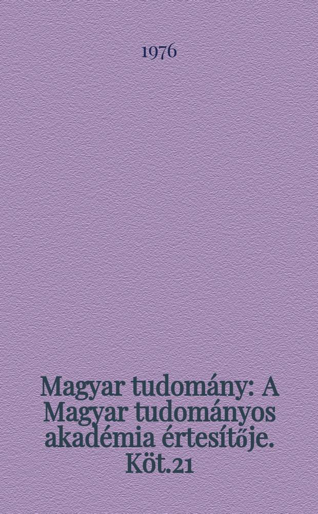 Magyar tudomány : A Magyar tudományos akadémia értesítője. Köt.21(83), Sz.4