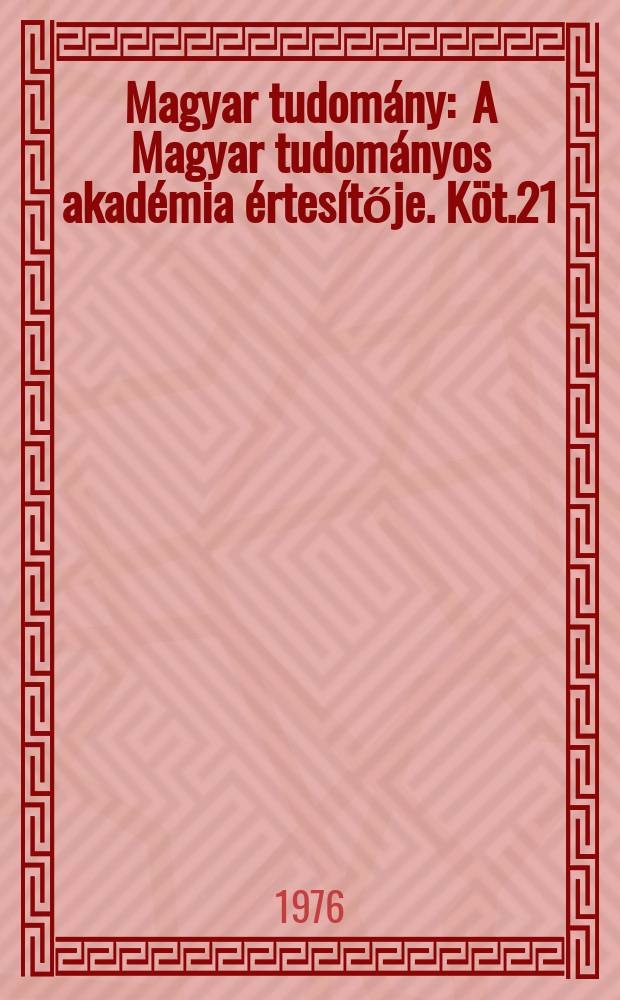 Magyar tudomány : A Magyar tudományos akadémia értesítője. Köt.21(83), Sz.11