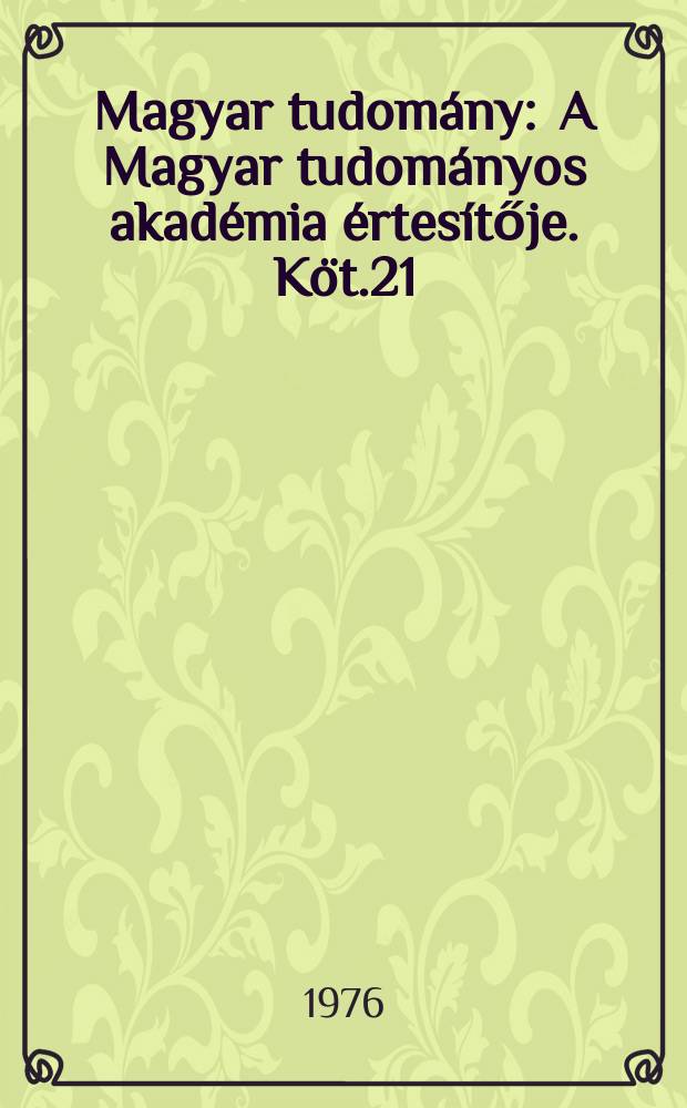 Magyar tudomány : A Magyar tudományos akadémia értesítője. Köt.21(83), Указатель