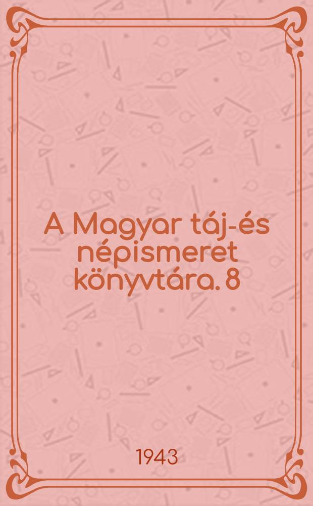 A Magyar táj-és népismeret könyvtára. 8 : Tunulmányok az Örség monográfiájához
