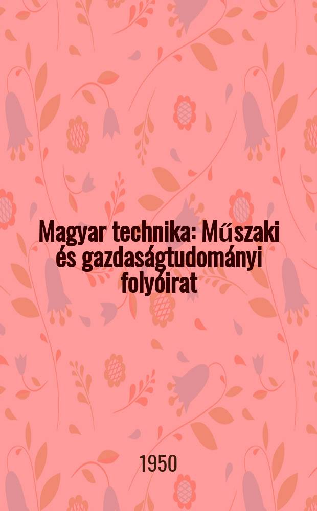 Magyar technika : Műszaki és gazdaságtudományi folyóirat
