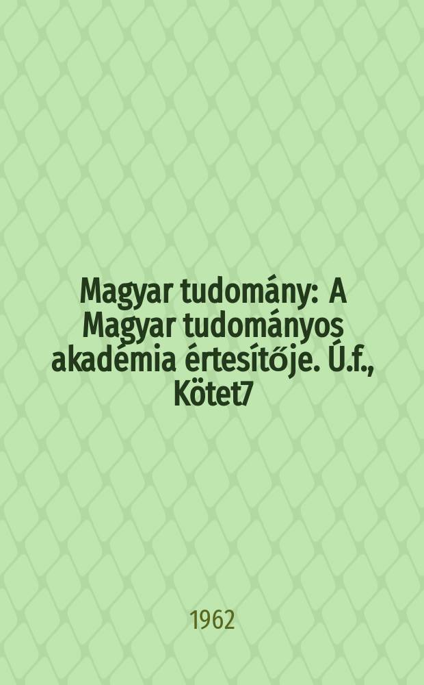 Magyar tudomány : A Magyar tudományos akadémia értesítője. Ú.f., Kötet7(69), Szám5