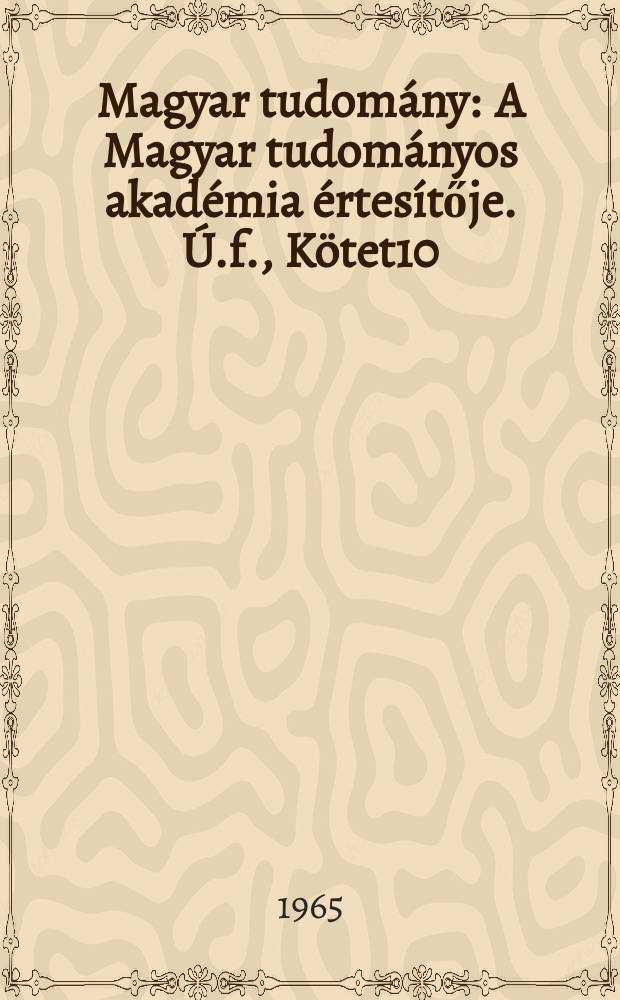 Magyar tudomány : A Magyar tudományos akadémia értesítője. Ú.f., Kötet10(72), Sz.7
