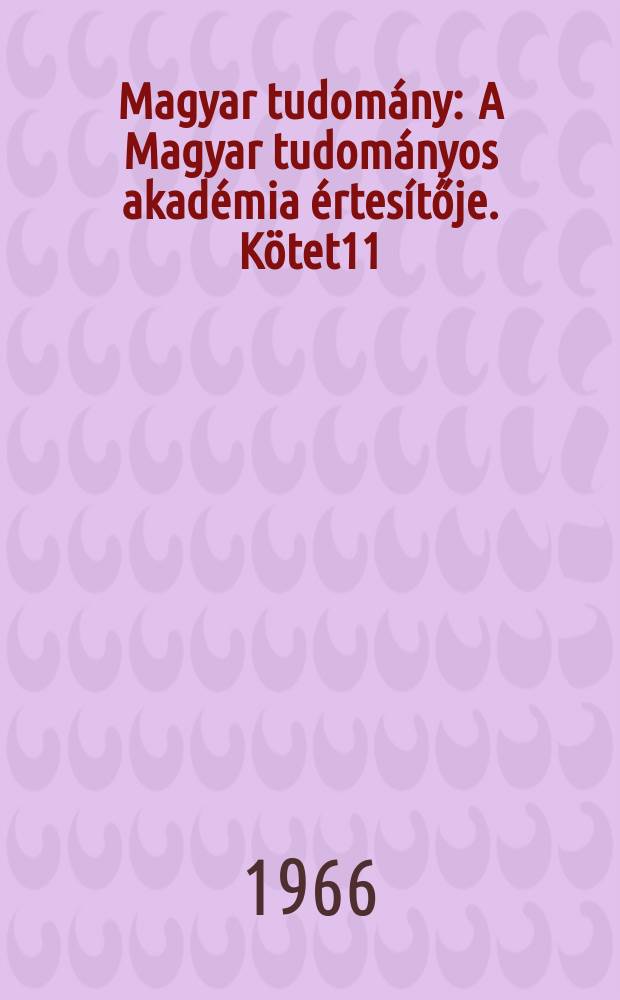 Magyar tudomány : A Magyar tudományos akadémia értesítője. Kötet11(73), Sz.5