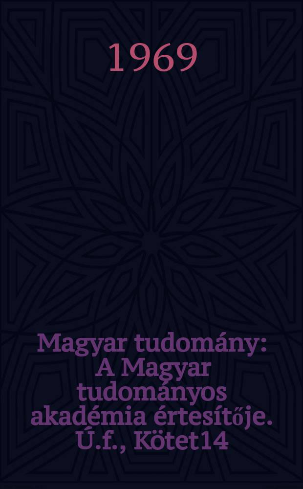 Magyar tudomány : A Magyar tudományos akadémia értesítője. Ú.f., Kötet14(76), Sz.7