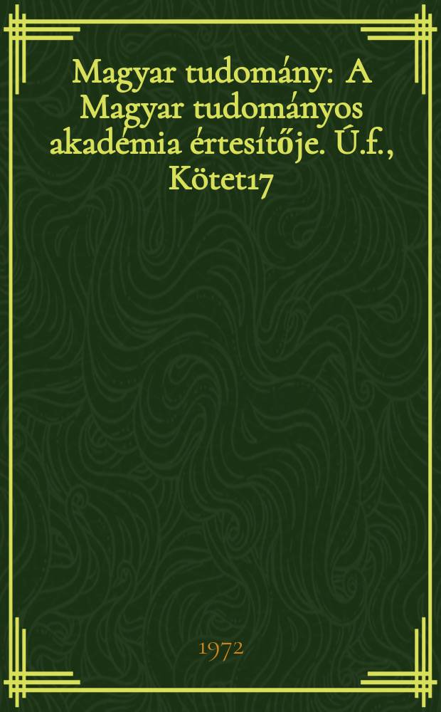 Magyar tudomány : A Magyar tudományos akadémia értesítője. Ú.f., Kötet17(79), Sz.1