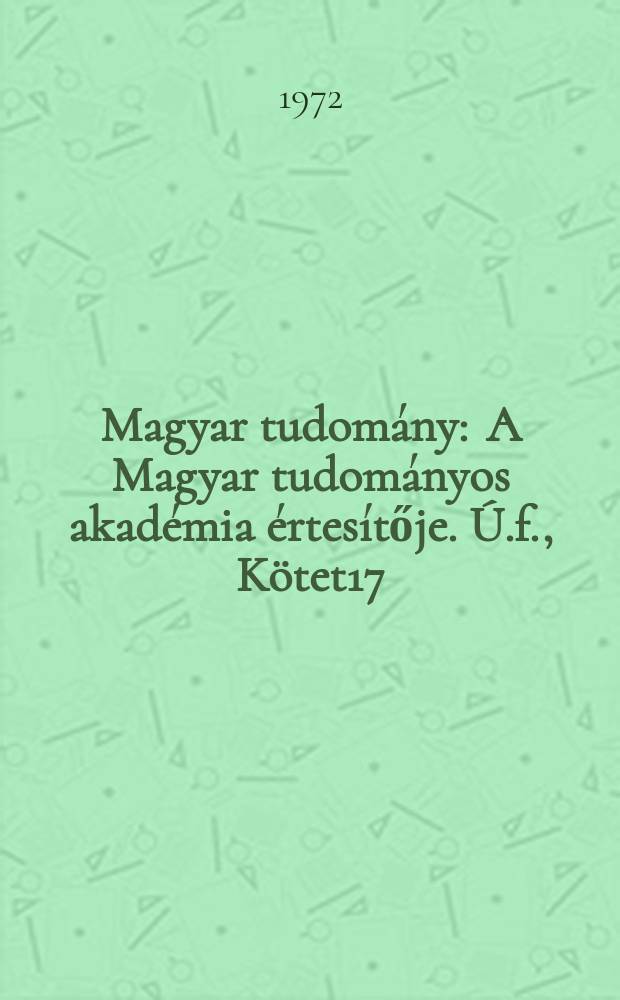 Magyar tudomány : A Magyar tudományos akadémia értesítője. Ú.f., Kötet17(79), Указатель
