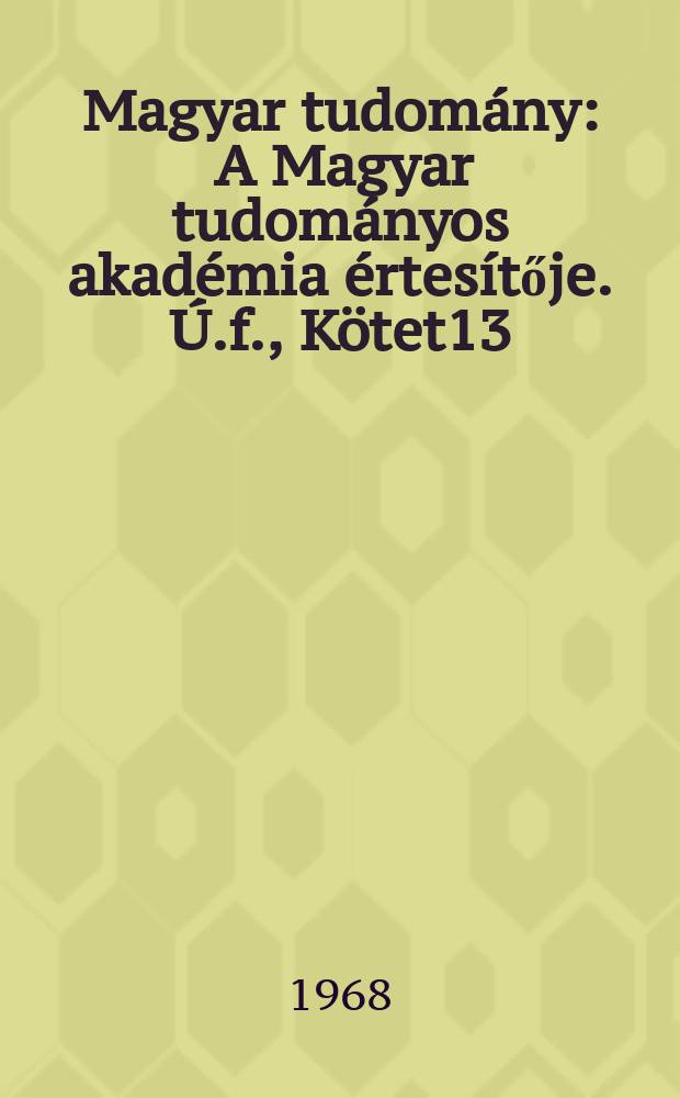 Magyar tudomány : A Magyar tudományos akadémia értesítője. Ú.f., Kötet13(75), Sz.6