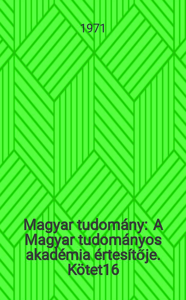 Magyar tudomány : A Magyar tudományos akadémia értesítője. Kötet16(78), Sz.12
