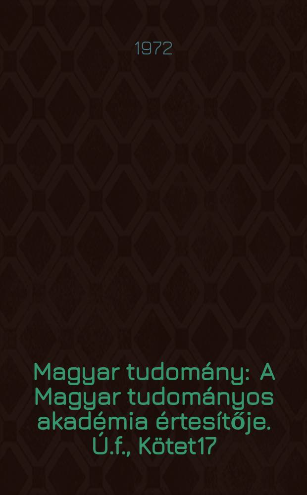 Magyar tudomány : A Magyar tudományos akadémia értesítője. Ú.f., Kötet17(79), Sz.8