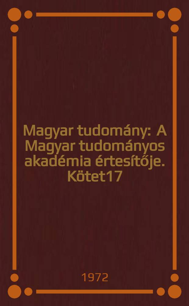 Magyar tudomány : A Magyar tudományos akadémia értesítője. Kötet17(79), Sz.9