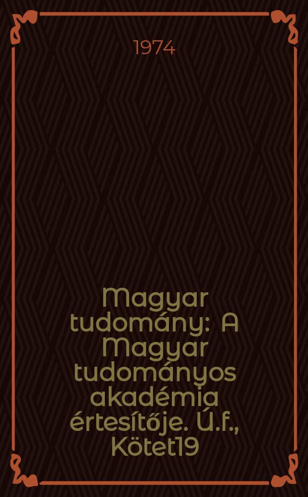 Magyar tudomány : A Magyar tudományos akadémia értesítője. Ú.f., Kötet19(81), Sz.9