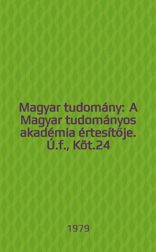 Magyar tudomány : A Magyar tudományos akadémia értesítője. Ú.f., Köt.24(86), Sz.9