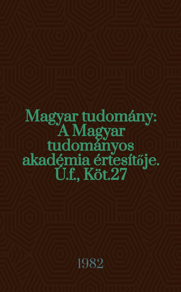 Magyar tudomány : A Magyar tudományos akadémia értesítője. Ú.f., Köt.27(89), Sz.12
