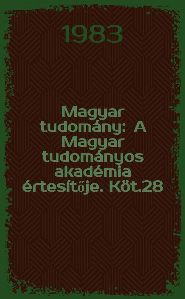Magyar tudomány : A Magyar tudományos akadémia értesítője. Köt.28(90), Sz.1