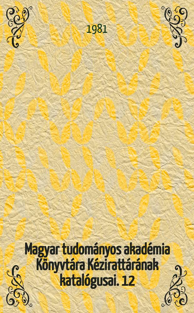 Magyar tudományos akadémia Könyvtára Kézirattárának katalógusai. 12 : Kandidátusi és doktori