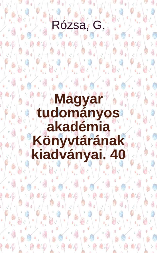 Magyar tudom&aacute;nyos akad&eacute;mia K&ouml;nyvt&aacute;r&aacute;nak kiadv&aacute;nyai. 40 : R&eacute;szv&eacute;tel&uuml;nk &eacute;s l&eacute;ha tős&eacute;gek a nemzetk&ouml;zi t&aacute;rsadalom tudom&aacute;nyi dokument&aacute;ci&oacute;ban