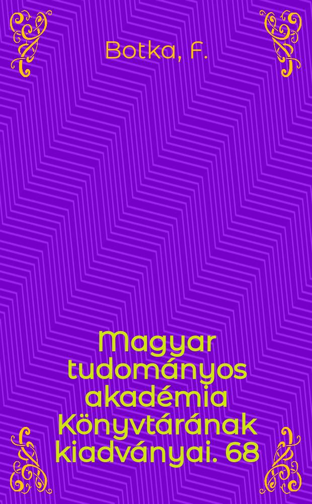 Magyar tudományos akadémia Könyvtárának kiadványai. 68 : Magyar szocialista irodalom oroszul 1921-1945