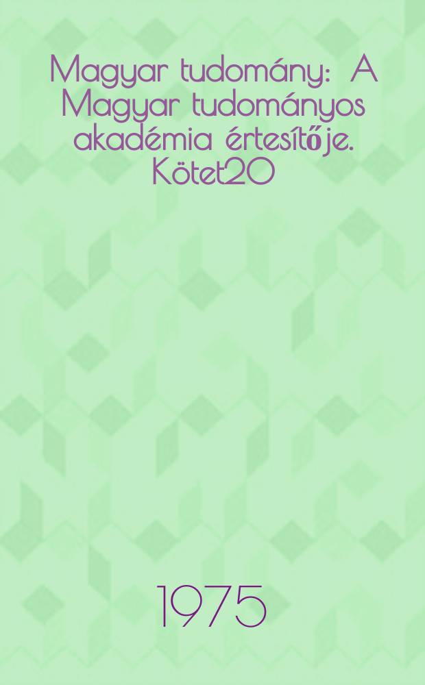Magyar tudomány : A Magyar tudományos akadémia értesítője. Kötet20(82), Sz.4