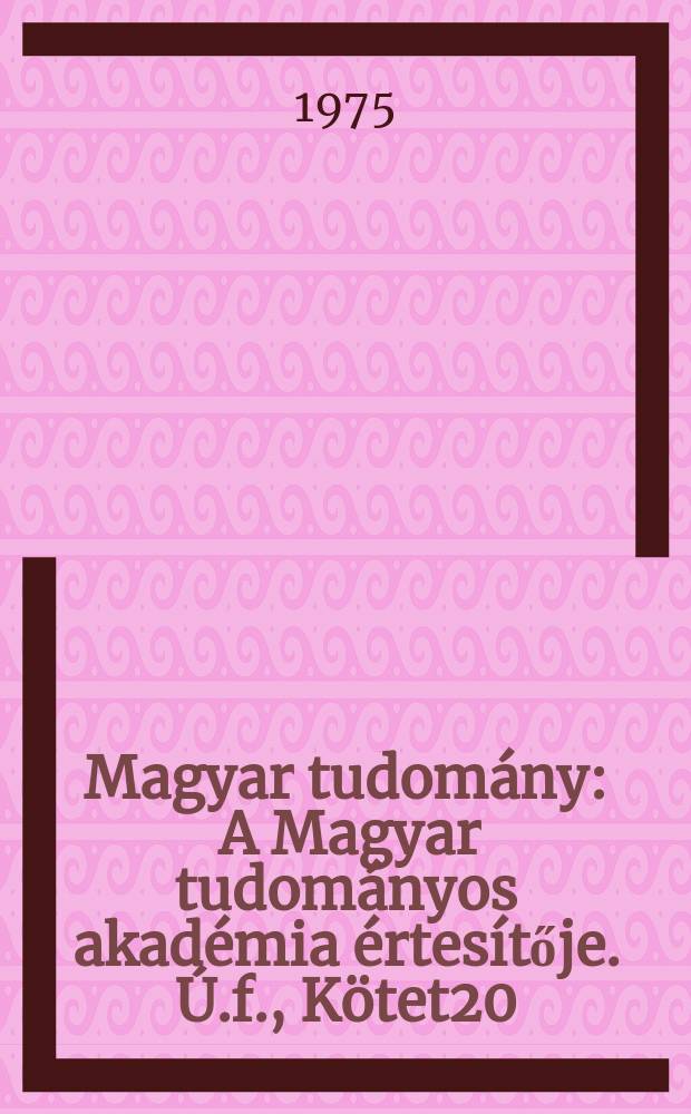 Magyar tudomány : A Magyar tudományos akadémia értesítője. Ú.f., Kötet20(82), Sz.11