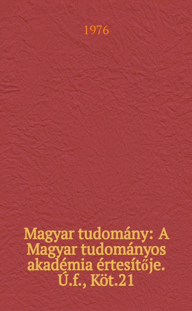 Magyar tudomány : A Magyar tudományos akadémia értesítője. Ú.f., Köt.21(83), Sz.8