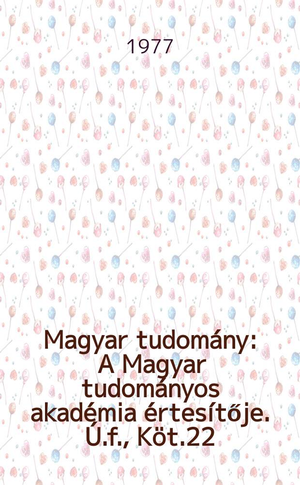 Magyar tudomány : A Magyar tudományos akadémia értesítője. Ú.f., Köt.22(84), Sz.11