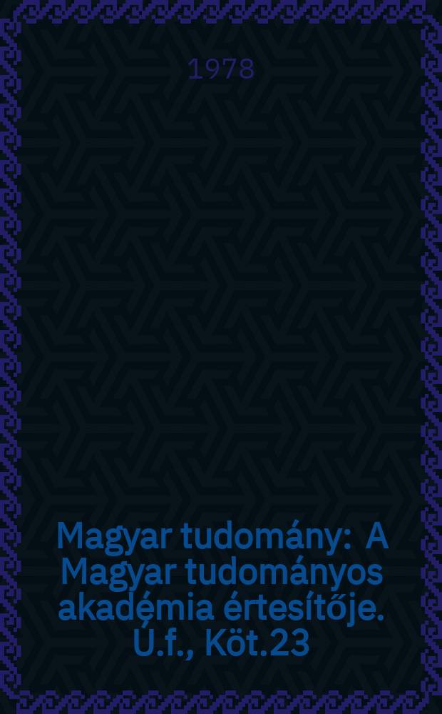 Magyar tudomány : A Magyar tudományos akadémia értesítője. Ú.f., Köt.23(85), Sz.8