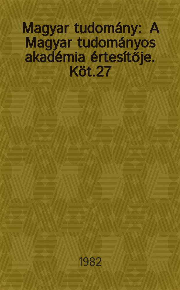 Magyar tudomány : A Magyar tudományos akadémia értesítője. Köt.27(89), Sz.9