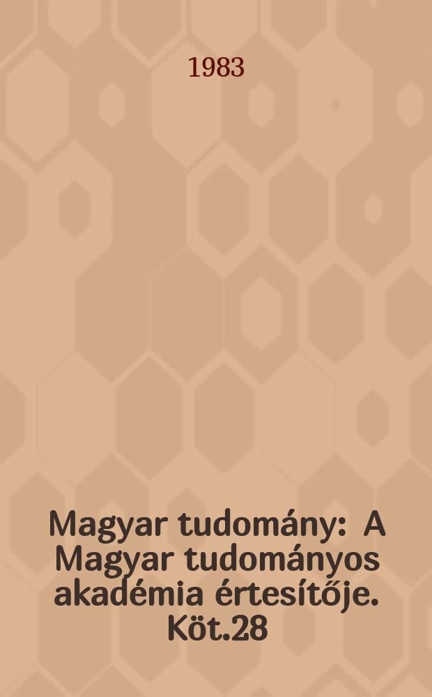 Magyar tudomány : A Magyar tudományos akadémia értesítője. Köt.28(90), Sz.8