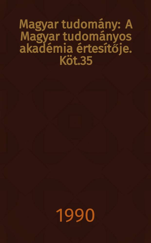 Magyar tudomány : A Magyar tudományos akadémia értesítője. Köt.35(97), Sz.6