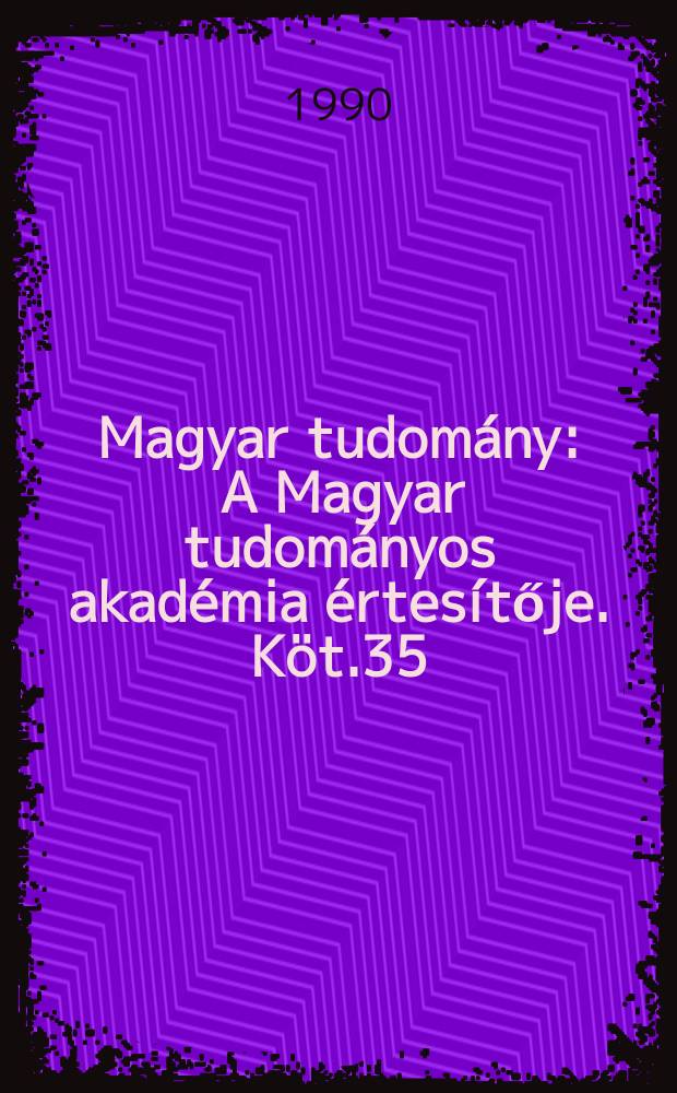 Magyar tudomány : A Magyar tudományos akadémia értesítője. Köt.35(97), Sz.8