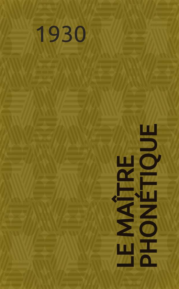 Le Maître phonétique : Organe de l'Association phonétique internationale. Année8 1930, №31(Juillet/Septembre)