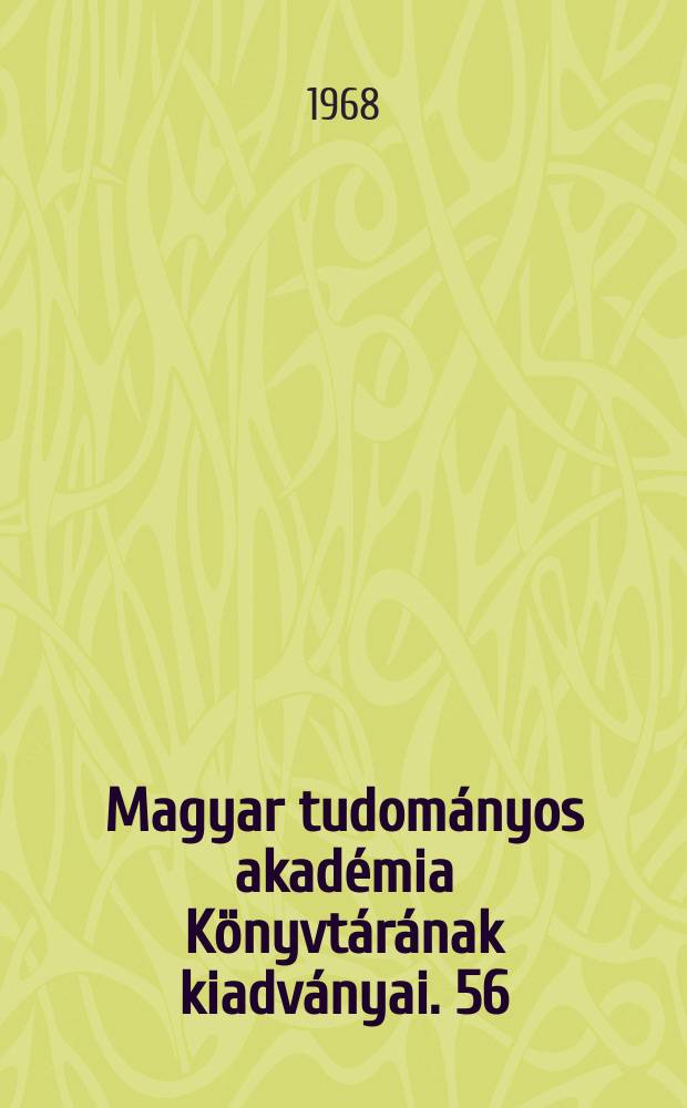 Magyar tudományos akadémia Könyvtárának kiadványai. 56 : Az akadémiai Könyvtara kurrens