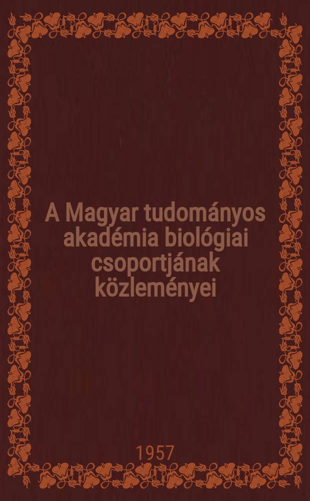 A Magyar tudományos akadémia biológiai csoportjának közleményei
