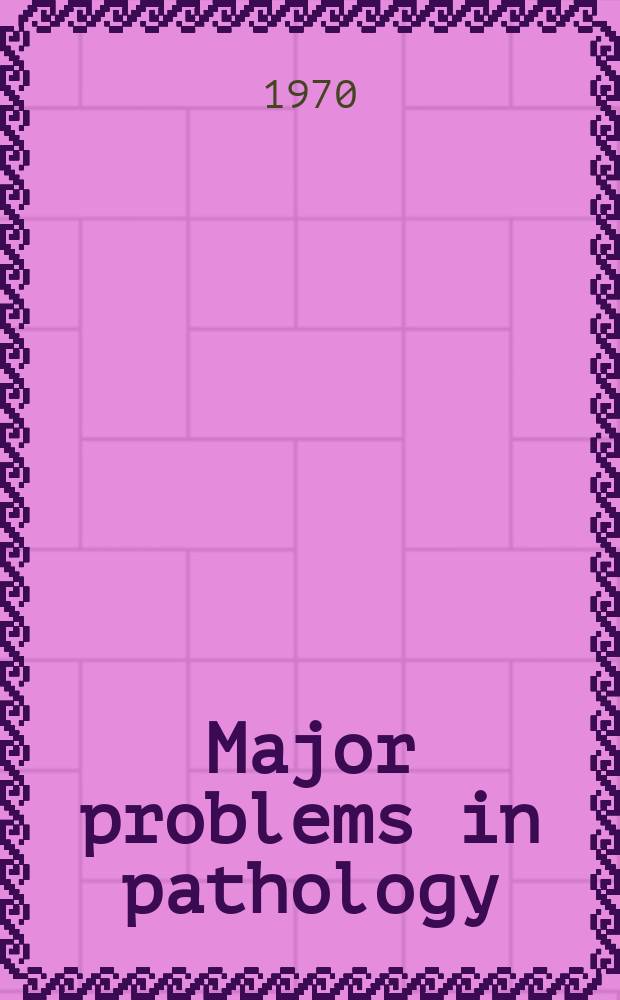 Major problems in pathology