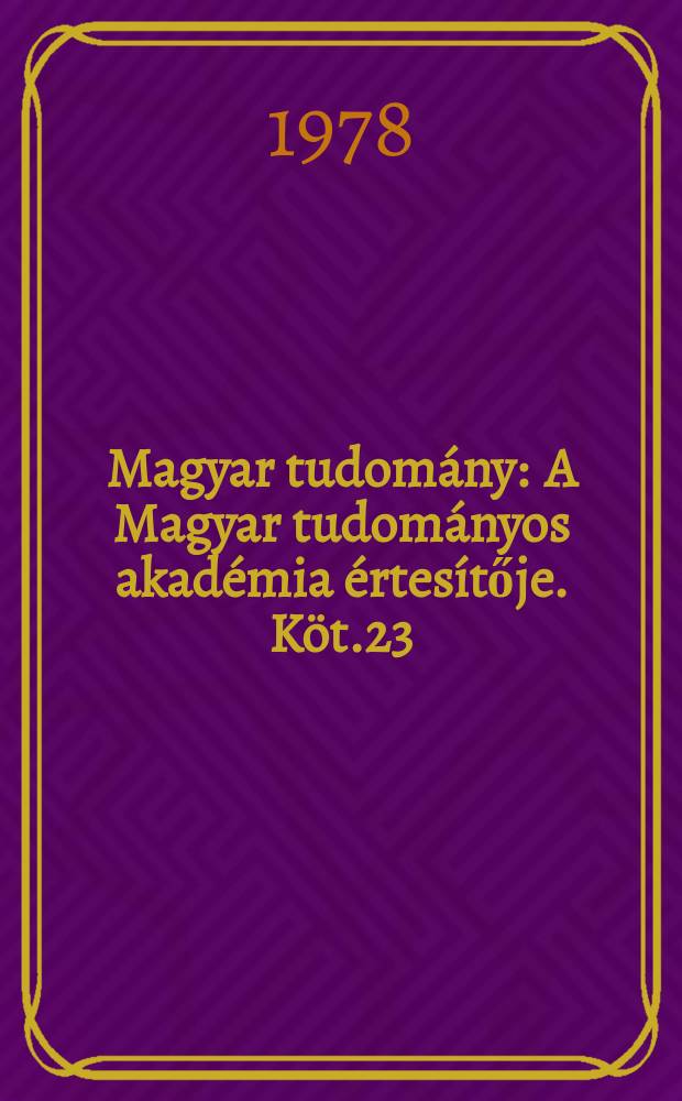 Magyar tudomány : A Magyar tudományos akadémia értesítője. Köt.23(85), Sz.5