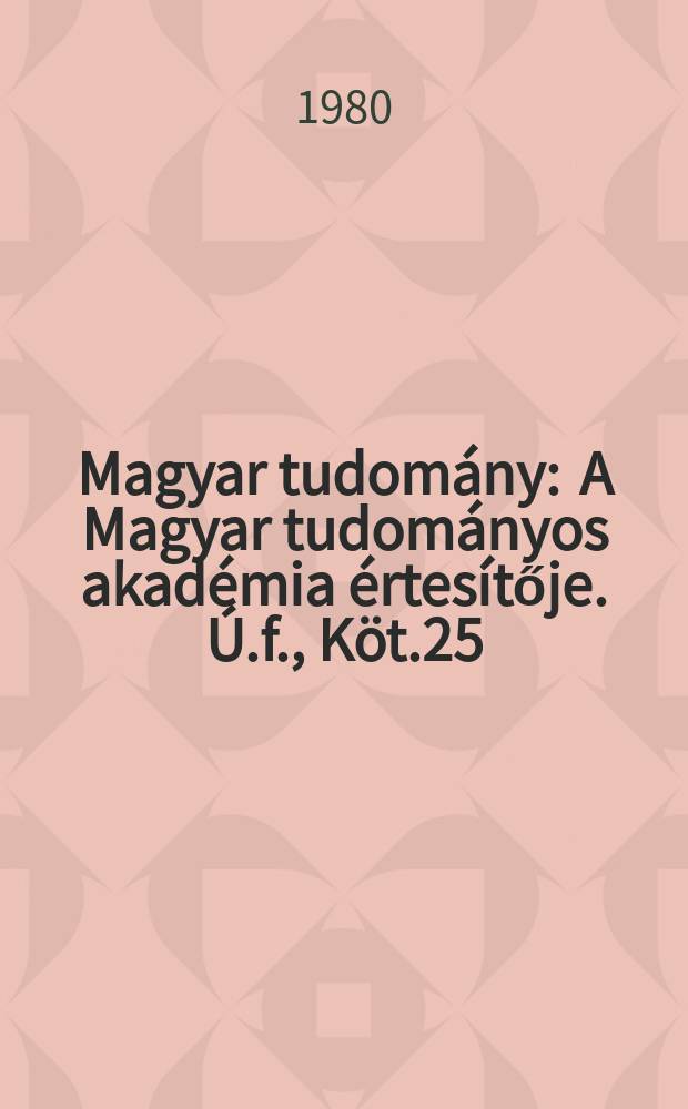 Magyar tudomány : A Magyar tudományos akadémia értesítője. Ú.f., Köt.25(87), Sz.2
