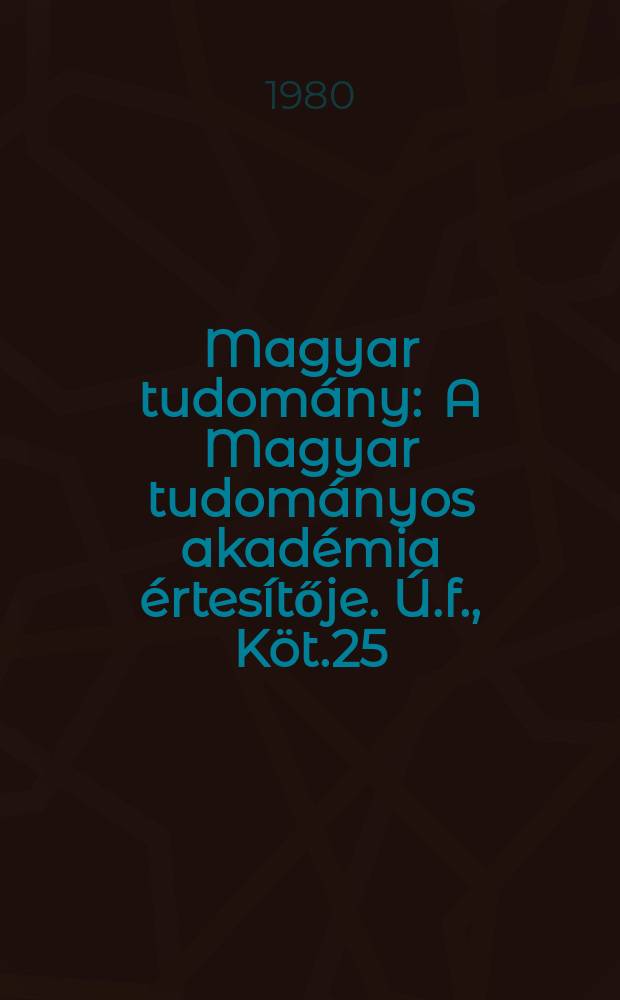 Magyar tudomány : A Magyar tudományos akadémia értesítője. Ú.f., Köt.25(87), Sz.10