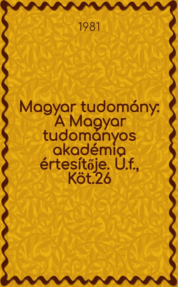 Magyar tudomány : A Magyar tudományos akadémia értesítője. Ú.f., Köt.26(88), Указатель