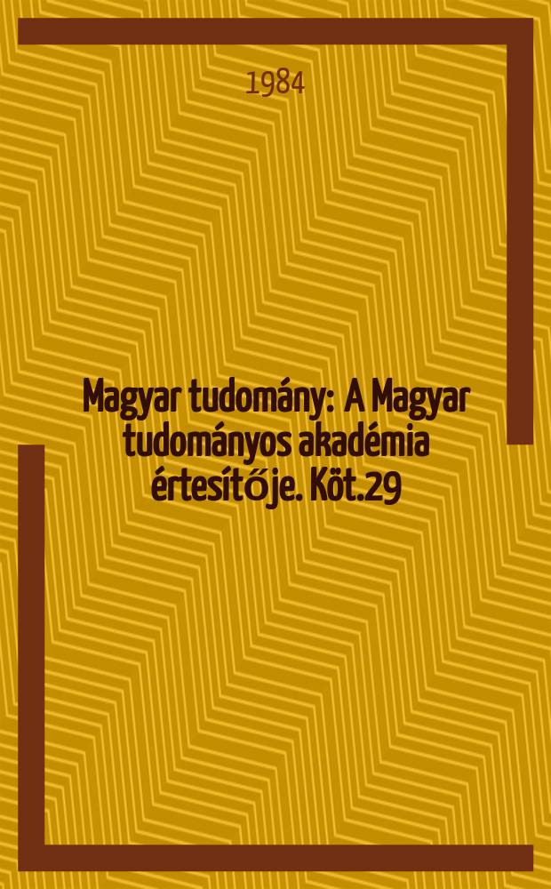 Magyar tudomány : A Magyar tudományos akadémia értesítője. Köt.29(91), Sz.3