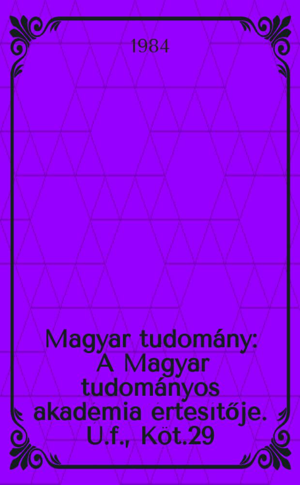 Magyar tudomány : A Magyar tudományos akadémia értesítője. Ú.f., Köt.29(91), Sz.12