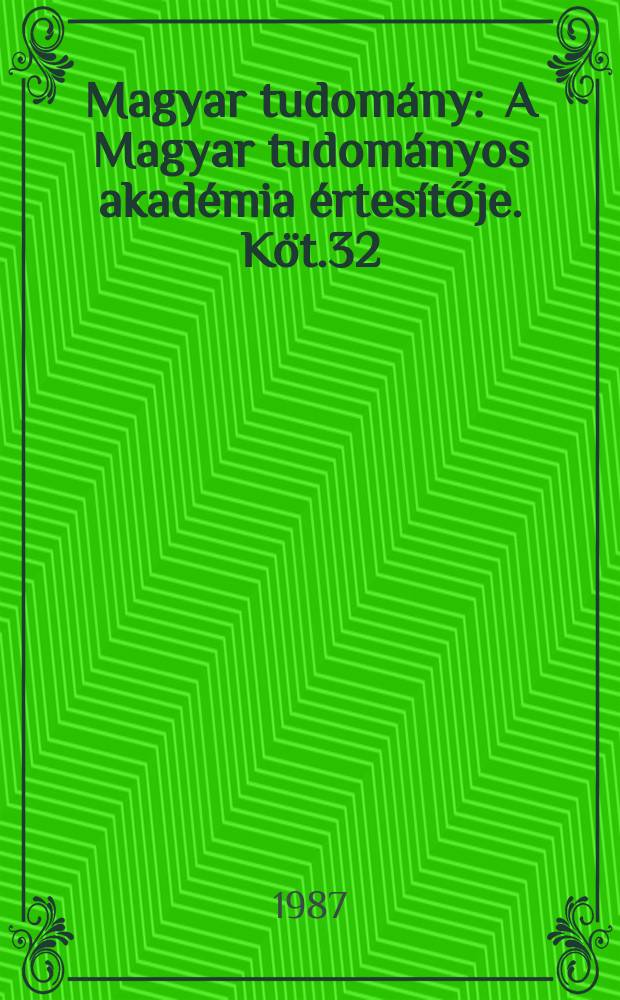 Magyar tudomány : A Magyar tudományos akadémia értesítője. Köt.32(94), Указатель